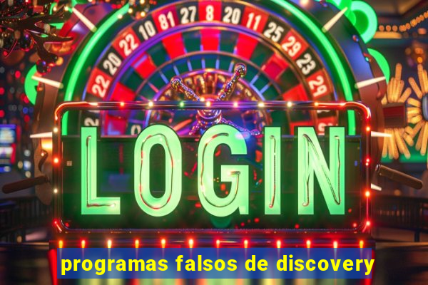 programas falsos de discovery